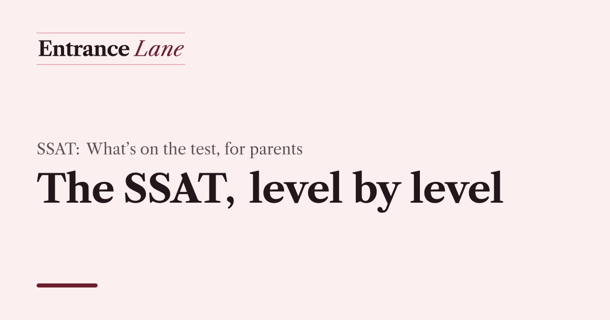 SSAT Levels, Sections and Scoring: A Parent’s Guide